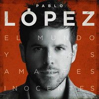 Pablo López, El Mundo y los Amantes Inocentes (MÚSICA)