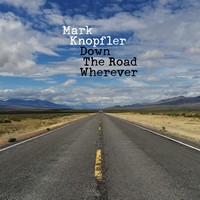 Mark Knopfler, Down the Road Wherever (MÚSICA)