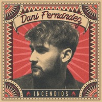 Dani Fernández, Incendios (MÚSICA)