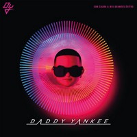 Daddy Yankee, Con Calma & mis Grandes Éxitos (MÚSICA)