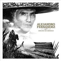 Alejandro Fernández, Hecho en México (MÚSICA)