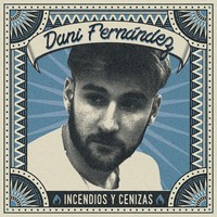 Dani Fernández, Incendios y Cenizas (MÚSICA)