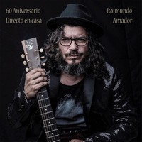 Raimundo Amador, 60 Aniversario : Directo en Casa (MÚSICA)