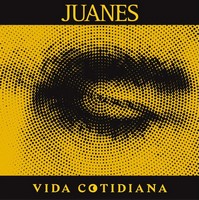 Juanes, Vida Cotidiana (MÚSICA)