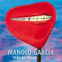Manolo García, Todo es Ahora (MÚSICA)