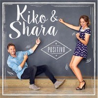 Kiko & Shara, Positivo (MÚSICA)