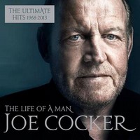 Joe Cocker, The Life of a Man (The Ultimate Hits 1968-2013) (MÚSICA)