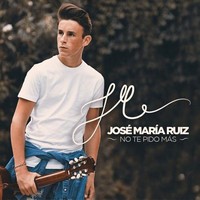 José María Ruiz, No te Pido más (MÚSICA)
