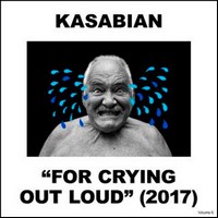 Kasabian, For Crying out Loud (MÚSICA)