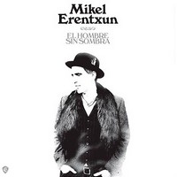 Mikel Erentxun, El Hombre sin Sombra (MÚSICA)