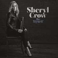 Sheryl Crow, Be Myself (MÚSICA)