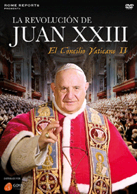 La Revolución de Juan XXIII : El Concilio Vaticano II