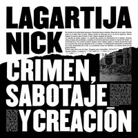 Lagartija Nick, Crimen, Sabotaje y Creación (MÚSICA)