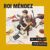 Roi Méndez, Mi Lógico Desorden (MÚSICA)