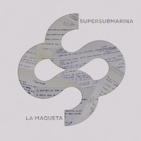 Supersubmarina, La Maqueta (MÚSICA)